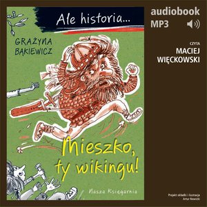 Ale historia... 1 Mieszko, ty wikingu! – audiobook