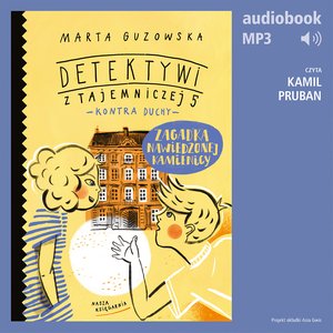 Zagadka nawiedzonej kamienicy. Detektywi z Tajemniczej 5 kontra duchy – audiobook