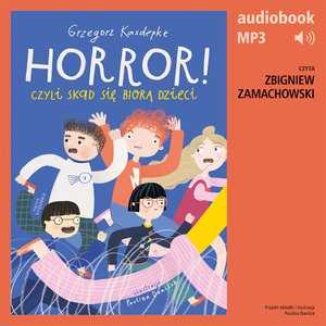 Horror, czyli skąd się biorą dzieci – audiobook