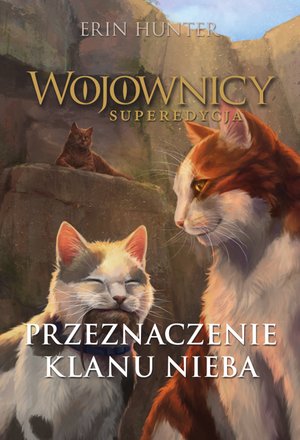 Wojownicy. Superedycja Tom 5: Przeznaczenie Klanu Nieba – ebook