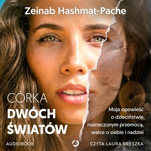 Córka dwóch światów. Moja opowieść o dzieciństwie naznaczonym przemocą, walce o siebie i nadziei – audiobook