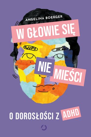 W głowie się nie mieści. O dorosłości z ADHD – ebook