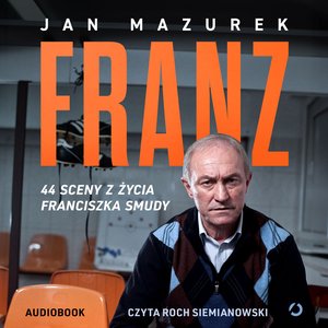 Franz. 44 sceny z życia Franciszka Smudy – audiobook