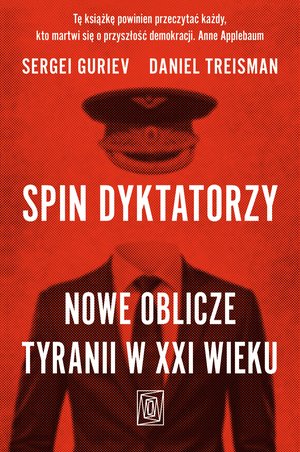 Spin dyktatorzy. Nowe oblicze tyranii w XXI wieku – ebook