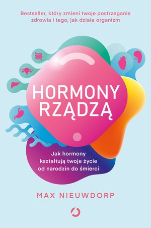 Hormony rządzą. Jak hormony kształtują twoje życie od narodzin do śmierci – ebook