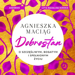Dobrostan. O szczęśliwym, bogatym i spełnionym życiu – audiobook