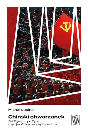 Chiński obwarzanek. Od Tajwanu po Tybet, czyli jak Chiny tworzą imperium – ebook