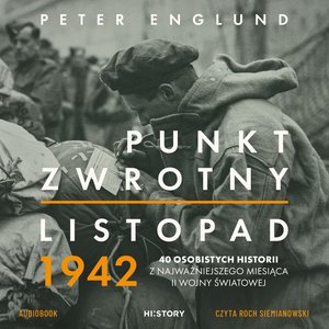 Punkt zwrotny. Listopad 1942. 40 osobistych historii z najważniejszego miesiąca II wojny światowej – audiobook