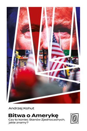 Bitwa o Amerykę. Czy to koniec Stanów Zjednoczonych, jakie znamy? – ebook