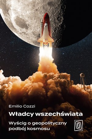 Władcy wszechświata. Wyścig o geopolityczny podbój kosmosu – ebook
