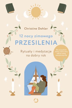 12 nocy zimowego przesilenia. Rytuały i medytacje na dobry rok – ebook