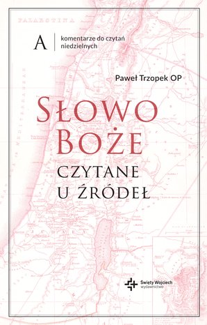 Słowo Boże czytane u źródeł. Komentarz do czytań niedzielnych na rok A – ebook