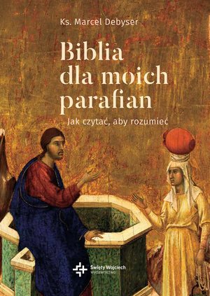 Biblia dla moich parafian. Jak czytać, aby rozumieć. Tom II Dobra Nowina – ebook