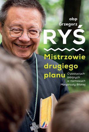Mistrzowie drugiego planu. O postaciach biblijnych w rozmowach Małgorzaty Bilskiej – ebook
