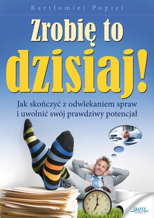 Zrobię to dzisiaj! – ebook