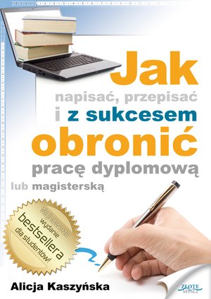 Jak napisać, przepisać i z sukcesem obronić pracę dyplomową? – ebook