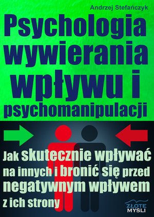 Psychologia wywierania wpływu i psychomanipulacji – ebook