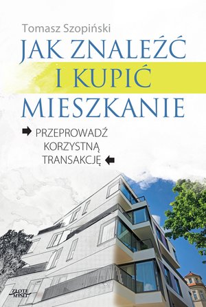 Jak znaleźć i kupić mieszkanie. Przeprowadź korzystną transakcję. – ebook