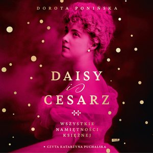 Daisy i cesarz. Wszystkie namiętności księżnej – audiobook