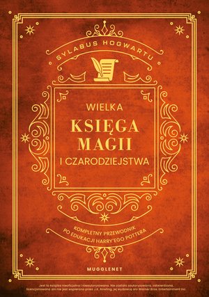 Wielka Księga Magii i Czarodziejstwa. Kompletny przewodnik po edukacji Harry'ego Pottera – ebook