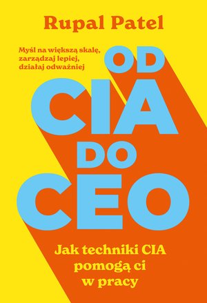 OD CIA DO CEO. Jak techniki CIA pomogą ci w pracy – ebook
