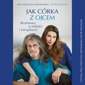 Jak córka z ojcem. Rozmowy o miłości i związkach – audiobook