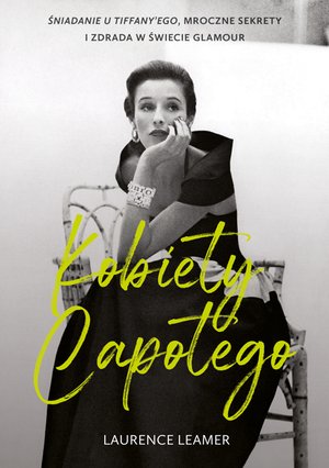 Kobiety Capotego. Śniadanie u Tiffany'ego, mroczne sekrety i zdrada w świecie glamour – ebook