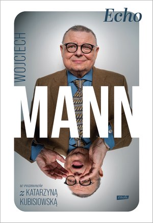 Echo. Z Wojciechem Mannem rozmawia Katarzyna Kubisiowska – ebook