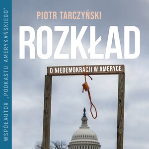 Rozkład. O niedemokracji w Ameryce – audiobook