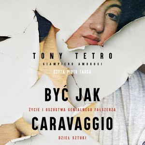 Być jak Caravaggio. Życie i oszustwa genialnego fałszerza dzieł sztuki – audiobook