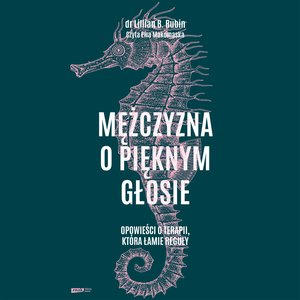 Mężczyzna o pięknym głosie. Opowieści o terapii, która łamie reguły – audiobook