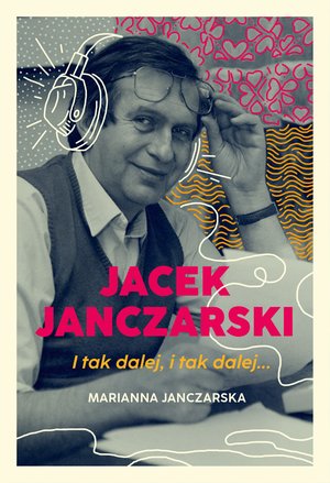 Jacek Janczarski. I tak dalej, i tak dalej… – ebook