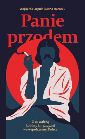 Panie przodem. O co walczą kobiety i mężczyźni we współczesnej Polsce – ebook