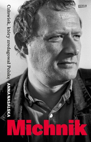 Michnik. Człowiek, który zredagował Polskę – ebook