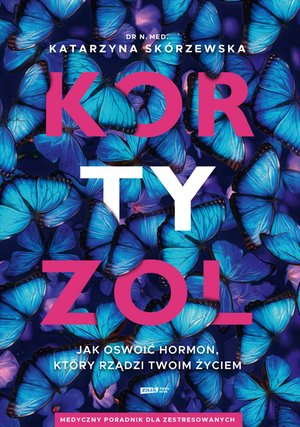 Kortyzol. Jak oswoić hormon, który rządzi twoim życiem – ebook