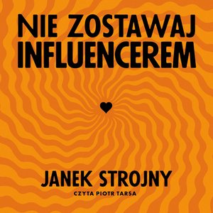 Nie zostawaj influencerem – audiobook