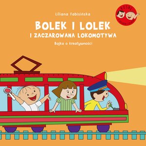Bolek i Lolek i zaczarowana lokomotywa. Bajka o kreatywności – ebook