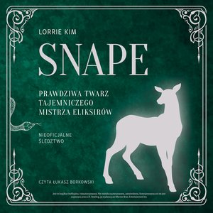 Snape. Prawdziwa twarz tajemniczego mistrza eliksirów – audiobook