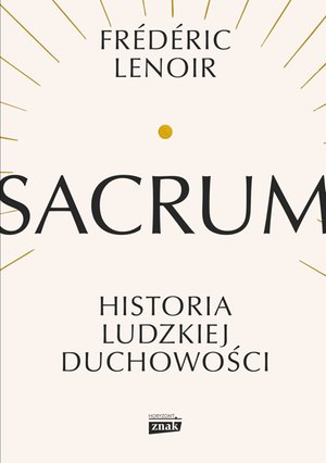 Sacrum. Historia ludzkiej duchowości – ebook