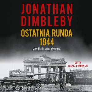 Ostatnia runda 1944: Jak Stalin wygrał wojnę – audiobook