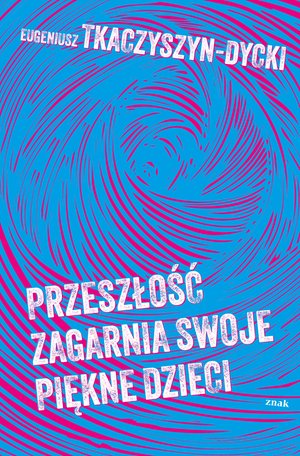 Przeszłość zagarnia swoje piękne dzieci – ebook