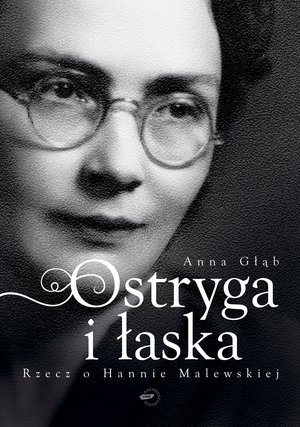 Ostryga i łaska. Rzecz o Hannie Malewskiej – ebook