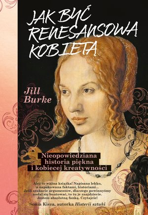 Jak być renesansową kobietą. Nieopowiedziana historia piękna i kobiecej kreatywności – ebook