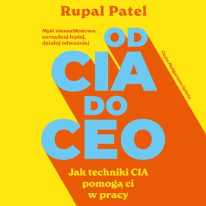 OD CIA DO CEO. Jak techniki CIA pomogą ci w pracy – audiobook