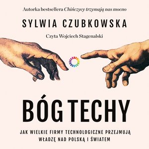 Bóg techy. Jak wielkie firmy technologiczne przejmują władzę nad Polską i światem – audiobook