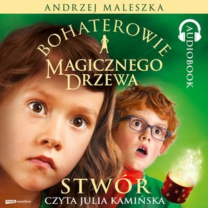 Bohaterowie Magicznego Drzewa. Stwór – audiobook