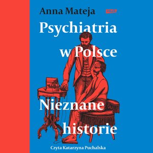 Psychiatria w Polsce. Nieznane historie – audiobook