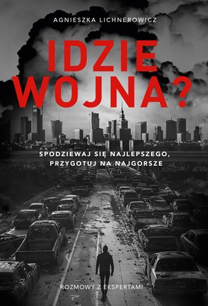 Idzie wojna? Spodziewaj się najlepszego, przygotuj na najgorsze – ebook
