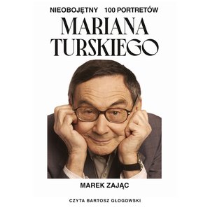 Nieobojętny. 100 portretów Mariana Turskiego – audiobook