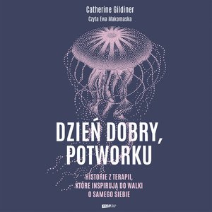 Dzień dobry, potworku. Historie z terapii, które inspirują do walki o samego siebie – audiobook